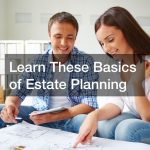 Learn These Basics of Estate Planning