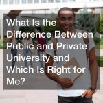 What Is the Difference Between Public and Private University and Which Is Right for Me?
