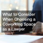 What to Consider When Choosing a Coworking Space as a Lawyer