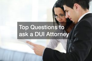 Top Questions to ask a DUI Attorney