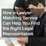 How a Lawyer Matching Service Can Help You Find the Right Legal Representation